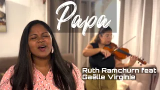 Papa - Ruth Ramchurn feat Gaëlle Virginie