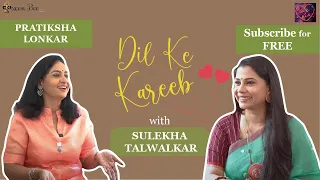 Multidimensional Pratiksha Lonkar on Dil Ke Kareeb with Sulekha Talwalkar !!!