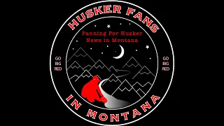 Husker Fans in MT #20 - Post 2024 Spring Game podcast