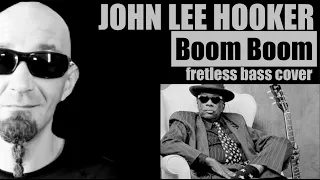 Fretless Bass Cover: JOHN LEE HOOKER - Boom Boom