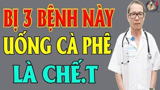 Về Già, Bị 3 BỆNH Này Cứ Uống Cafe Là C.HẾT | THCS