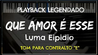 🎤 Que Amor é Esse (PLAYBACK LEGENDADO no Piano – TOM CONTRALTO “E”) Luma Elpidio, by Niel Nascimento