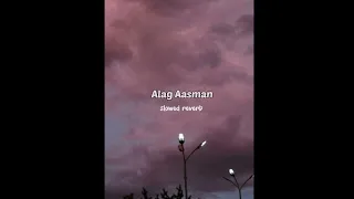Alag Aasman -  (slowed & reverb)