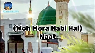 Woh Mera Nabi Hai Naat|| New Naat Sharif Video ✨🥰|| #youtube #trending #naatsharif #new