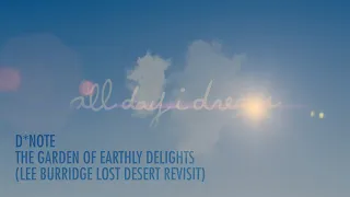 D*Note - The Garden Of Earthly Delight (Lee Burridge & Lost Desert Revisit)