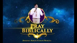 ✝📖✝📖✝ "PRAY BIBLICALLY" SERMON || APOSTLE ANKUR YOSEPH NARULA ✝📖✝📖✝