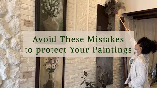 Avoid these mistakes to protect your paintings | Artist or art collector
