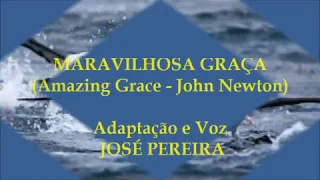 MARAVILHOSA GRAÇA  -  (Amazing Grace - John Newton)  -  JOSÉ PEREIRA