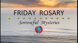 Friday Rosary • Sorrowful Mysteries of the Rosary 💜 Morning Sun Over the Ocean