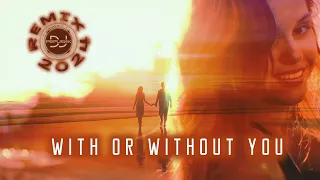 With or without you - U2 [UNOFFICIAL REMIX 2024 DJ PEPUSNIK]