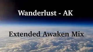 Wanderlust - AK [Extended Awaken Mix 10 mins]