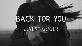 Levent Geiger - Back For You (LYRICS)