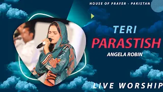 Teri Parastish By Angela Robin || LIVE WORSHIP || HOUSE OF PRAYER - PAKISTAN