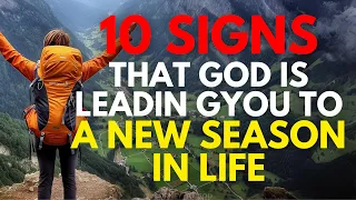 10 Signs That God Is Leading You To A New Season In Life! (Christian Motivation)