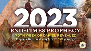 2023 ENDTIMES PROPHECY | 70th Week of Daniel Revealed