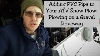 Adding PVC Pipe to Your ATV Snow Plow | Hack for Plowing a Gravel Driveway