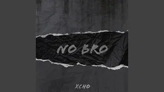 Xcho - No Bro (Slowed)