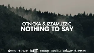 Otnicka, Izzamuzzic - Nothing To Say