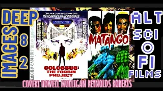 DEEP IMAGES 82: ALTERNATIVE SCI-FI FILMS: COLOSSUS: THE FORBIN PROJECT + MATANGO