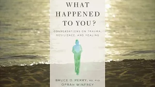 What Happened To You? Conversations on Trauma, Resilience, and Healing  1/7