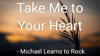 Take me to your heart (Lyrics) - Michael Learns to Rock