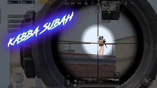 KABBA SUBAH PUBG MOBILE MONTAGE......!