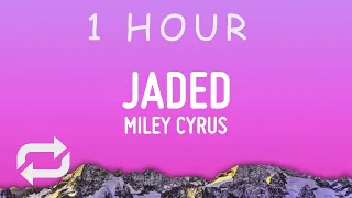 Miley Cyrus - Jaded (Lyrics) | 1 HOUR