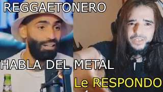 Reggaetonero se mete con el METAL - Metalero le Responde