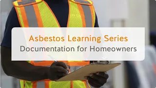 Asbestos Learning Series: Documentation for Homeowners | WorkSafeBC