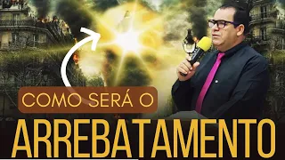 Como Será O Arrebatamento Da Igreja - Pregação de Arrepiar 2023