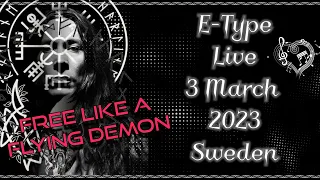 E-Type - Topic "Free like a flying demon " Live March 3rd, 2023, Sweden