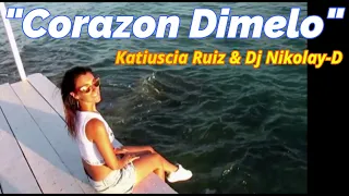 "CORAZON DIMELO" (Reggaeton) - KATIUSCIA RUIZ & DJ NIKOLAY-D