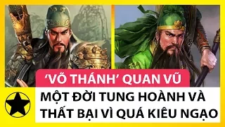 ‘Võ Thánh’ Quan Vũ Và Thất Bại Của Nhà Thục Hán Vì Tính Kiêu Ngạo