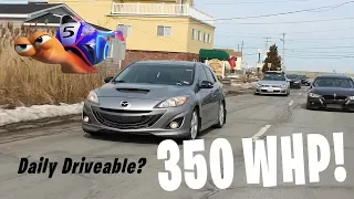 Can You Daily A 350 WHP Mazdaspeed 3?