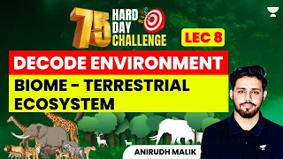 L8 - Biome - Terrestrial Ecosystem | Anirudh | UPSC CSE 2024