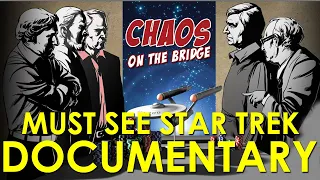 Chaos on the Bridge - A Must Watch Star Trek Documentary