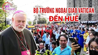 Bộ trưởng ngoại giao Tòa thánh Vatican đến Huế trong chuyến thăm lịch sử tới Việt Nam