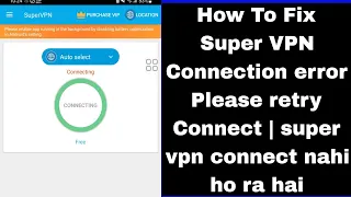 How To Fix Super VPN Connection error Please retry Connect | super vpn connect nahi ho ra hai