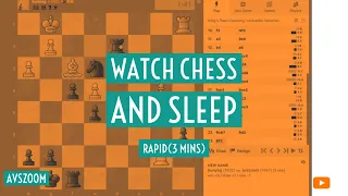 Watch Rapid Chess to sleep