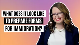 What does it look like to prepare forms for immigration?