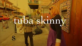 tuba skinny - kicking the rocks (a small song)