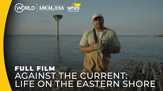 Against the Current: Life on the Eastern Shore (Rising Waters, Land Loss) | Full Film | Local, USA