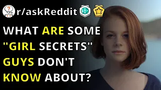 What Are Some "girl Secrets" Guys Don't Know About? R/askReddit