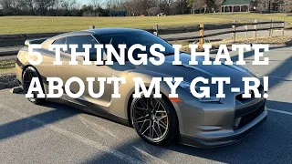 5 THINGS I HATE ABOUT MY NISSAN GT-R