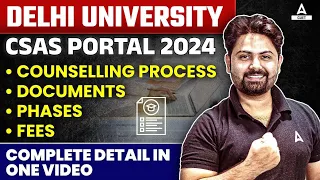 Everything About DU CSAS Portal 2024 ✅ Counselling Process, Documents, Phases, Fees