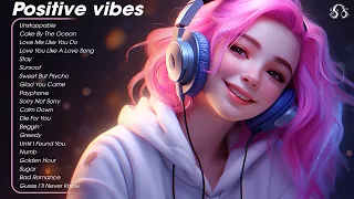 Positive vibes😎Chill songs to relax to - Cheerful morning playlist