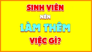 Các Công Việc Làm Thêm Thời Sinh Viên - Được và Mất? Chuyện Đại Học #2| SuperTeo