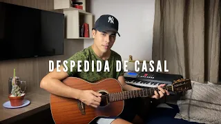 Despedida de Casal - Gustavo Mioto | Bruno Braz (cover).