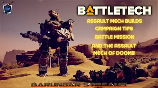 Battletech Campaign Tips, Assault Mech Builds, and the Mech of DOOM!!