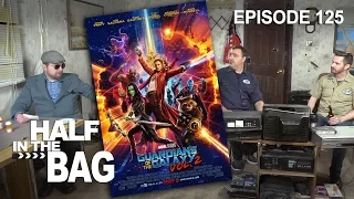 Half in the Bag Episode 125: Guardians of the Galaxy Vol. 2